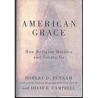 American Grace: How Religion Divides and Unites Us