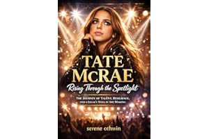 Tate McRae: Rising Through the Spotlight: The Journey of Talent, Resilience, and a Legacy Still in the Making