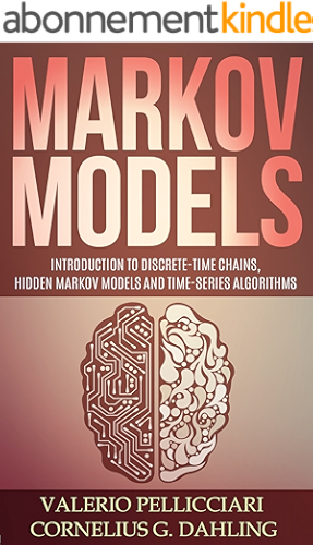 Download Markov Models: Introduction to Markov Chains, Hidden Markov Models and Bayesian networks (Advanced Data Analytics Book 3) (English Edition) PDF