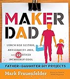 Maker Dad: Lunch Box Guitars, Antigravity Jars, and