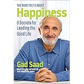 Saad Truth about Happiness: 8 Secrets for Leading the Good Life