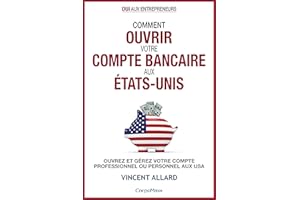 Comment ouvrir votre compte bancaire aux États-Unis: Ouvrez et gérez votre compte professionnel ou personnel aux USA (Oui aux