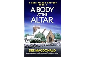A Body at the Altar: An utterly gripping murder mystery you'll read in one sitting (A Kate Palmer Mystery Book 4)