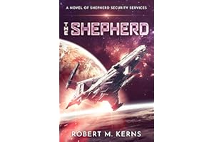 The Shepherd: An Epic Space Opera Adventure (Shepherd Security Services Book 1)