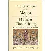 The Sermon on the Mount and Human Flourishing: A Theological Commentary