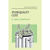 Poor-Quality Cost: Implementing, Understanding, and Using the Cost of Poor Quality (Quality and Reliability)