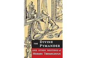The Divine Pymander: And Other Writings of Hermes Trismegistus