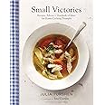 Small Victories: Recipes, Advice + Hundreds of Ideas for Home-Cooking Triumphs