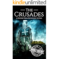 The Crusades: A History From Beginning to End book cover The Crusades: A History From Beginning to End book cover