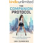 The Companion Protocol: A Science Fiction Story of the Early Days of the First Real Androids