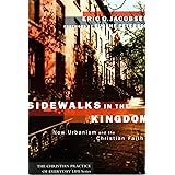 Sidewalks in the Kingdom: New Urbanism and the Christian Faith (The Christian Practice of Everyday Life)