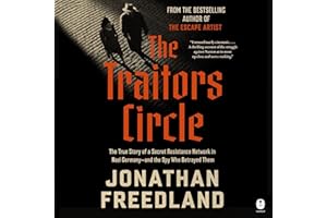 The Traitors Circle: The True Story of a Secret Resistance Network in Nazi Germany—and the Spy Who Betrayed Them
