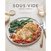 Sous Vide Made Simple: 60 Everyday Recipes for Perfectly Cooked Meals [A Cookbook]