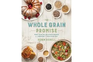 The Whole Grain Promise: More Than 100 Recipes to Jumpstart a Healthier Diet