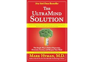 The UltraMind Solution: The Simple Way to Defeat Depression, Overcome Anxiety, and Sharpen Your Mind