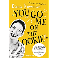 "You go me on the cookie!": Learning Deutsch – mein abenteuerlicher Weg (German Edition) book cover "You go me on the cookie!": Learning Deutsch – mein abenteuerlicher Weg (German Edition) book cover