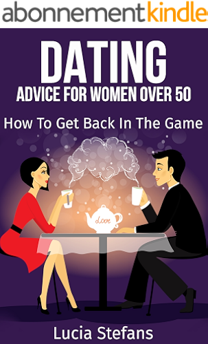 Download Dating Over 50: Advice For Women Over 50: How to Get Back in the Game (Dating Strategies,Dating After Divorce,Dating Playbook) (English Edition) PDF
