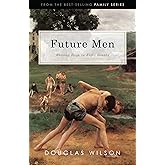 Future Men: Raising Boys to Fight Giants: Christian Parenting for Bringing up Boys to be Strong Men of Faith