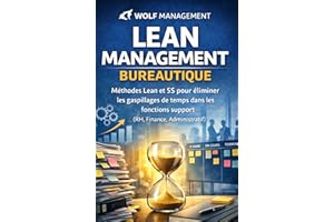 Lean Management Bureautique : Guide pratique de l'excellence opérationnelle: Appliquez la méthode 5S et réduisez les gaspilla