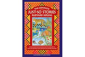 The Complete Just-So Stories: 14 Much-loved Tales Including How the Camel got his Hump, Elephant's Child, and How the Alphabet was Made