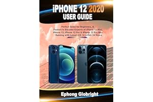 iPhone 12 2020 User Guide: Perfect Guide for Beginners, & Seniors to Become Experts of iPhone 12 Mini, iPhone 12, iPhone 12 P