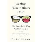Seeing What Others Don't: The Remarkable Ways We Gain Insights