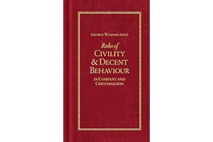 George Washington's Rules of Civility & Decent Behavior in Company and Conversation (Little Books of Wisdom)