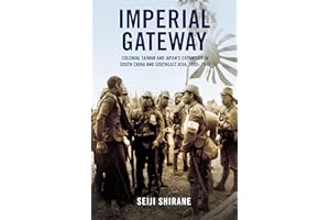 Imperial Gateway: Colonial Taiwan and Japan's Expansion in South China and Southeast Asia, 1895-1945