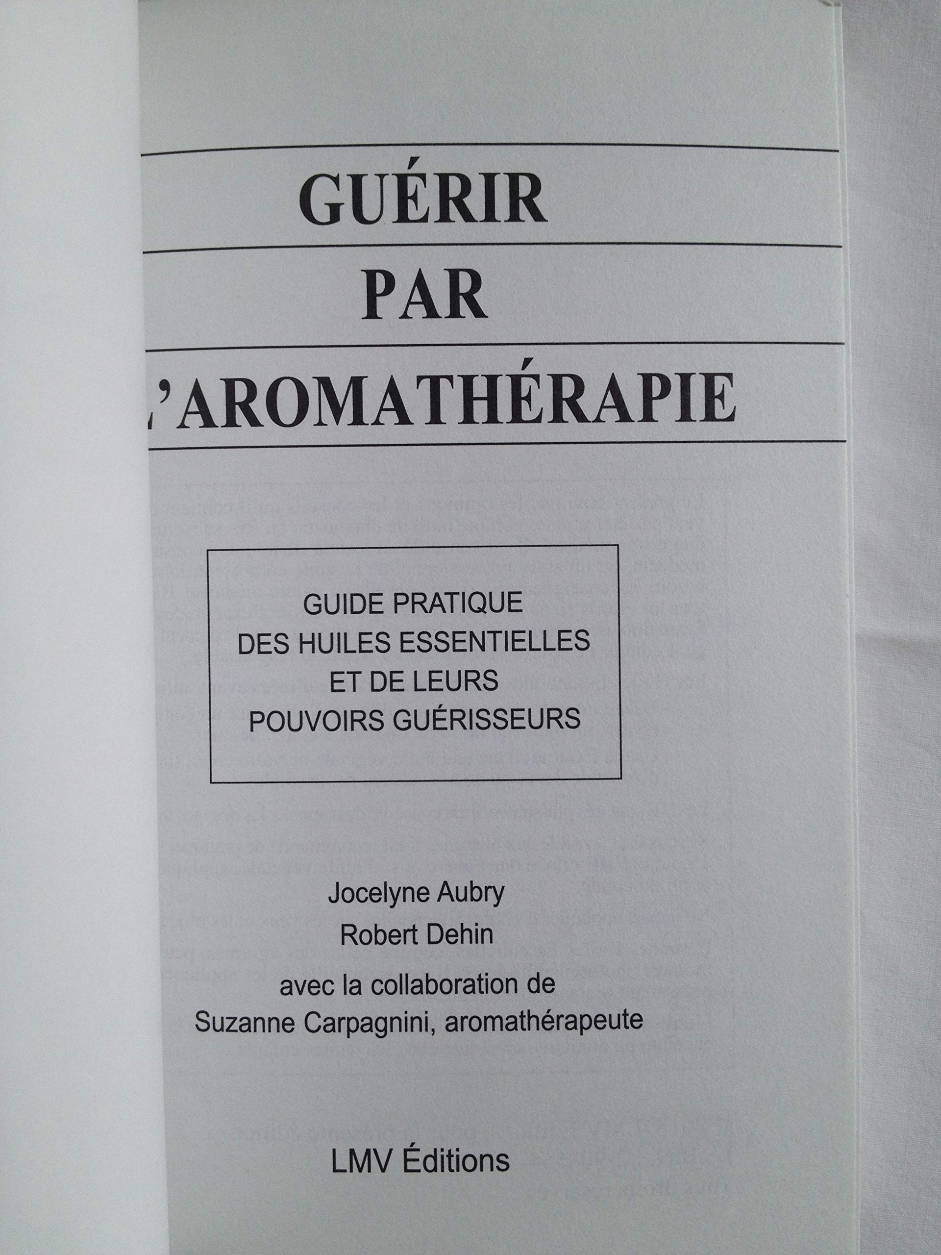 Guérir Par Laromathérapie Guide Pratique Des Huiles - 