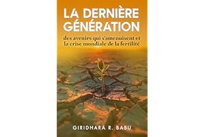 La dernière génération : des avenirs qui s'amenuisent et la crise mondiale de la fertilité (Embracing Demographic Shifts) (Fr