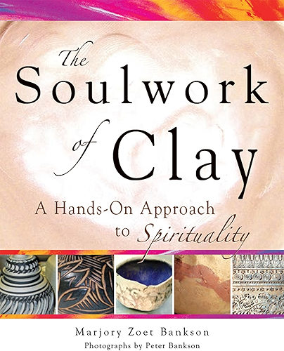 Download Soulwork of Clay: A Hands-On Approach to Spirituality (English Edition) PDF
