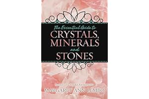 The Essential Guide to Crystals, Minerals, and Stones