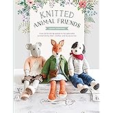 Knitted Animal Friends: Over 40 knitting patterns for adorable animal dolls, their clothes and accessories