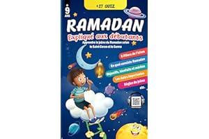 Le Ramadan expliqué aux débutants: Apprendre et comprendre le jeûne du Ramadan avec ce précieux guide islamique illustré basé