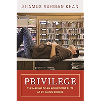 Privilege: The Making of an Adolescent Elite at St. Paul's School (The William G. Bowen Series Book 56) book cover Privilege: The Making of an Adolescent Elite at St. Paul's School (The William G. Bowen Series Book 56) book cover