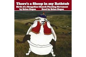 There's a Sheep in My Bathtub: Birth of a Mongolian Church Planting Movement