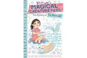 The Mystery of the Mermaid (Miriam's Magical Creature Files Book #3): A Chapter Book