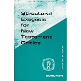 Structural Exegesis for New Testament Critics (GUIDES TO BIBLICAL SCHOLARSHIP NEW TESTAMENT SERIES)