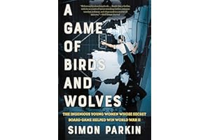A Game of Birds and Wolves: The Ingenious Young Women Whose Secret Board Game Helped Win World War II