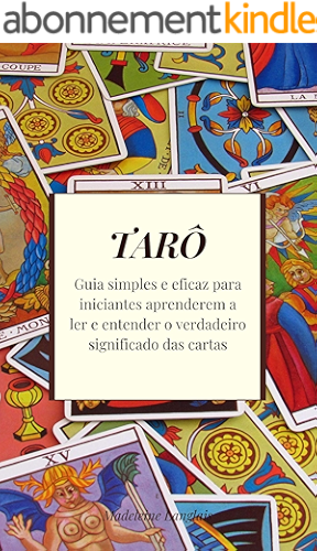 Download Tarô: Guia simples e eficaz para iniciantes aprenderem a ler e entender o verdadeiro significado das cartas (Portuguese Edition) PDF