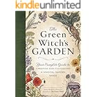 The Green Witch's Garden: Your Complete Guide to Creating and Cultivating a Magical Garden Space (Green Witch Witchcraft Series)