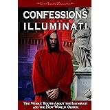 Confessions of an Illuminati, Volume I: The Whole Truth About the Illuminati and the New World Order