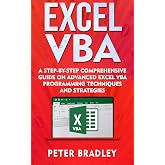 Excel VBA: A Step-By-Step Comprehensive Guide on Advanced Excel VBA Programming Techniques and Strategies