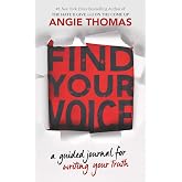 Find Your Voice: A Guided Journal for Writing Your Truth: Bring Your Stories to Life―Prompts and Inspiration from Angie Thomas