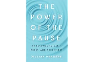The Power of the Pause: 90 Seconds to Calm, Reset, and Reconnect
