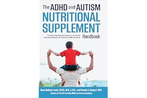 ADHD and Autism Nutritional Supplement Handbook: The Cutting-Edge Biomedical Approach to Treating the Underlying Deficiencies