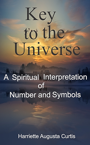 Download Key to the Universe: A Spiritual Interpretation of Number and Symbols (English Edition) PDF