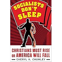 Socialists Don't Sleep: Christians Must Rise or America Will Fall