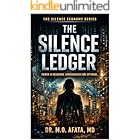 THE SILENCE LEDGER: Power Is Recorded. Consequences Are Optional. (The Silence Economy Book 1)