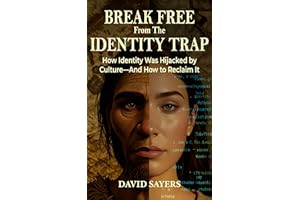 BREAK FREE From The IDENTITY TRAP: How Identity Was Hijacked by Culture—And How to Reclaim It